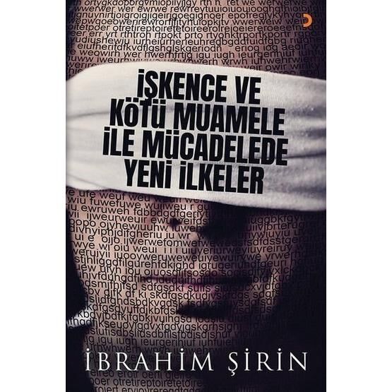 İşkence Ve Kötü Muamele İle Mücadelede Yeni İlkeler - İbrahim Şirin