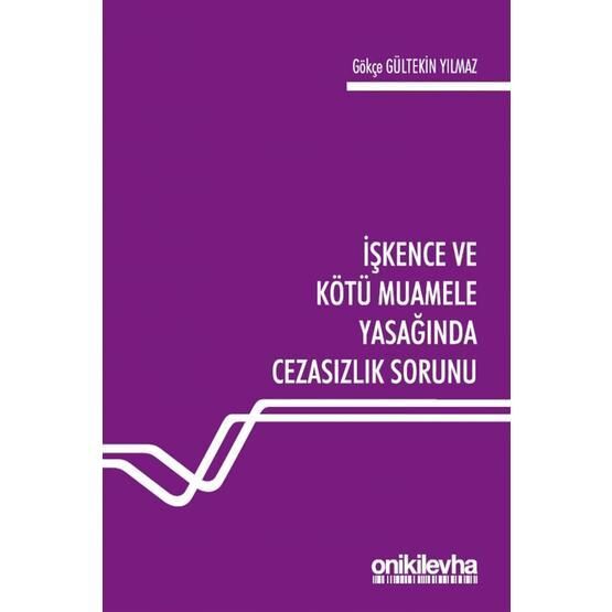 İşkence ve Kötü Muamele Yasağında Cezasızlık Sorunu - Gökçe Gültekin Yılmaz