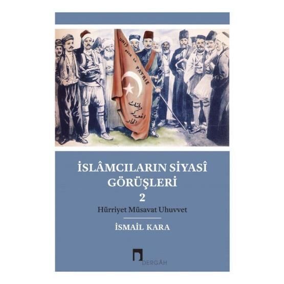 İslamcıların Siyasi Görüşleri 2 - İsmail Kara