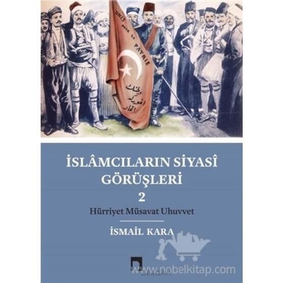 İslamcıların Siyasi Görüşleri 2 - İsmail Kara