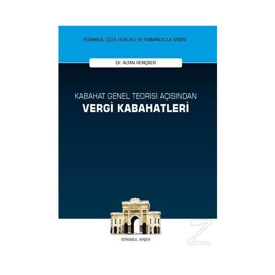 Kabahat Genel Teorisi Açısından Vergi Kabahatleri - Altan Rençber