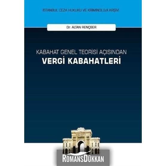 Kabahat Genel Teorisi Açısından Vergi Kabahatleri - Altan Rençber