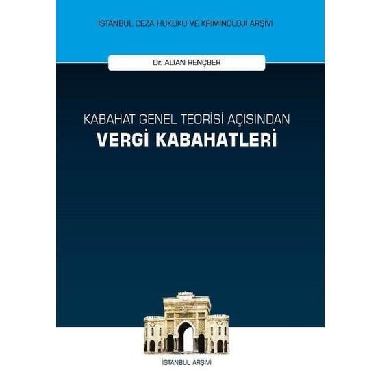 Kabahat Genel Teorisi Açısından Vergi Kabahatleri - Altan Rençber