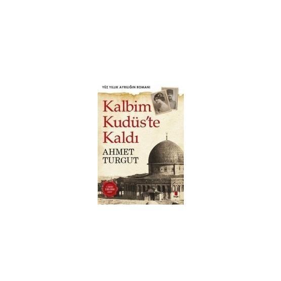 Kalbim Kudüs’te Kaldı - Ahmet Turgut