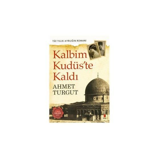 Kalbim Kudüs’te Kaldı - Ahmet Turgut