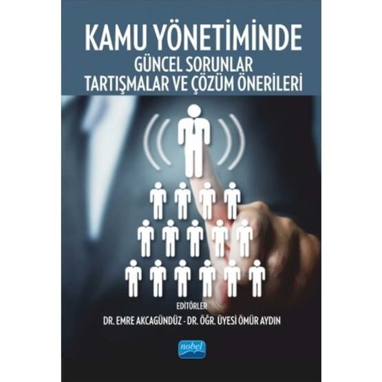Kamu Yönetiminde Güncel Sorunlar, Tartışmalar Ve Çözüm Önerileri - Kollektif