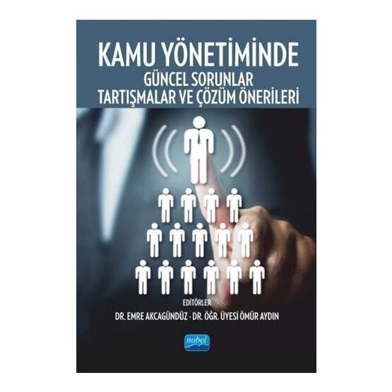 Kamu Yönetiminde Güncel Sorunlar, Tartışmalar Ve Çözüm Önerileri - Kollektif