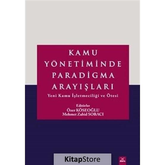 Kamu Yönetiminde Paradigma Arayışları - Özer Köseoğlu