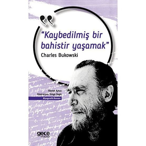 Kaybedilmiş Bir Bahistir Yaşamak - Charles Bukowski Sanatçı & Yazar Biyografileri Fiyatı