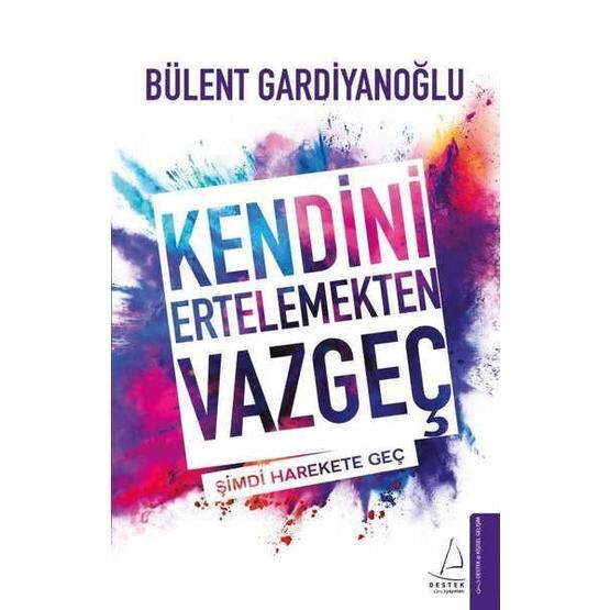 Kendini Ertelemekten Vazgeç - Bülent Gardiyanoğlu