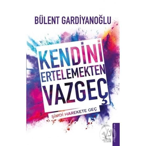 Kendini Ertelemekten Vazgeç - Bülent Gardiyanoğlu