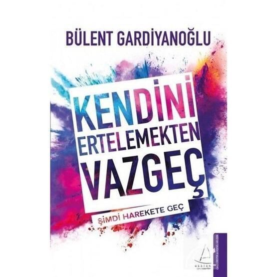 Kendini Ertelemekten Vazgeç - Bülent Gardiyanoğlu