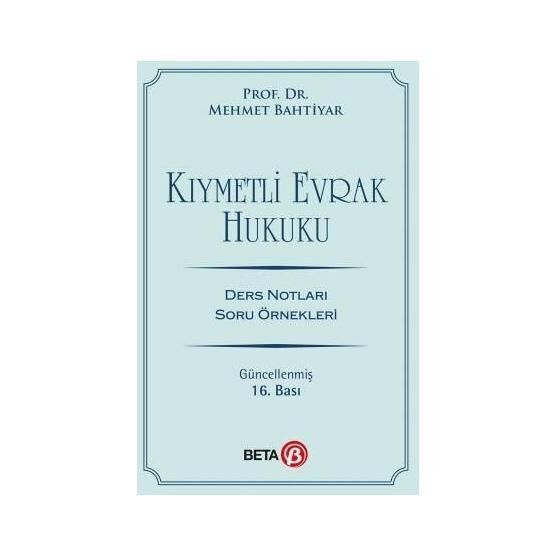 Kıymetli Evrak Hukuku: Ders Notları Soru Örnekleri - Mehmet Bahtiyar