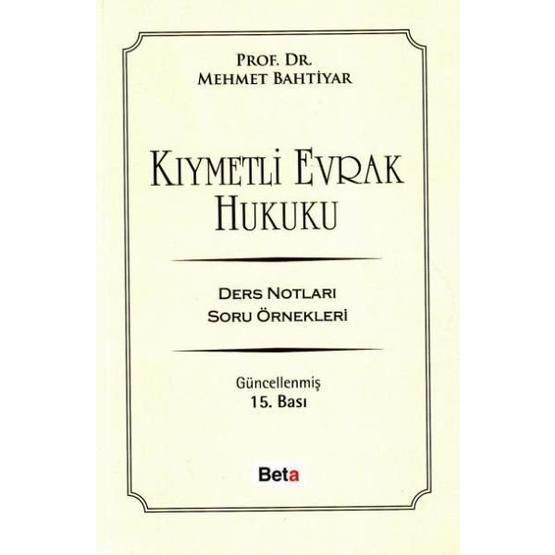Kıymetli Evrak Hukuku: Ders Notları Soru Örnekleri - Mehmet Bahtiyar