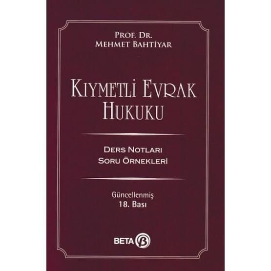Kıymetli Evrak Hukuku: Ders Notları Soru Örnekleri - Mehmet Bahtiyar