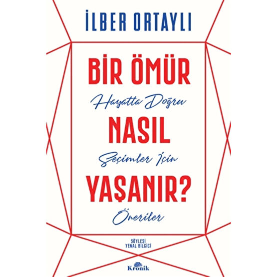 Kronik Kitap Bir Ömür Nasıl Yaşanır? - Ilber Ortaylı Kişisel Gelişim Kitapları Fiyatı
