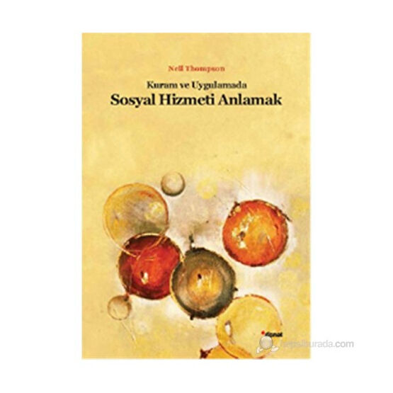 Kuram ve Uygulamada Sosyal Hizmeti Anlamak - Neil Thompson İnceleme Kitapları Fiyatı