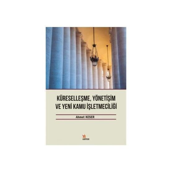Küreselleşme, Yönetişim ve Yeni Kamu İşletmeciliği - Ahmet Keser