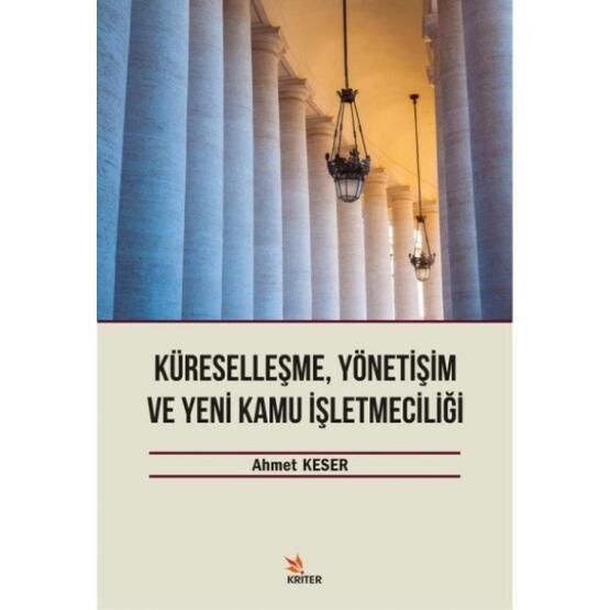 Küreselleşme, Yönetişim ve Yeni Kamu İşletmeciliği - Ahmet Keser