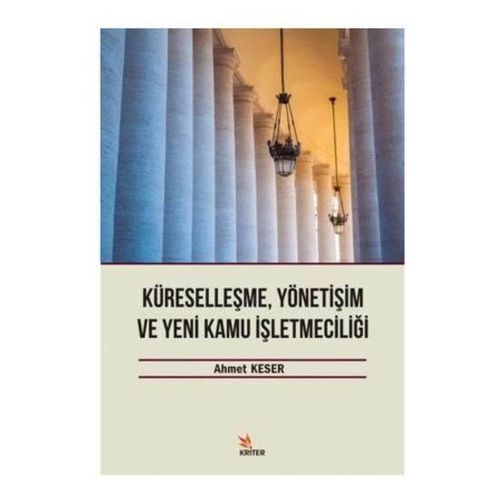Küreselleşme, Yönetişim ve Yeni Kamu İşletmeciliği - Ahmet Keser