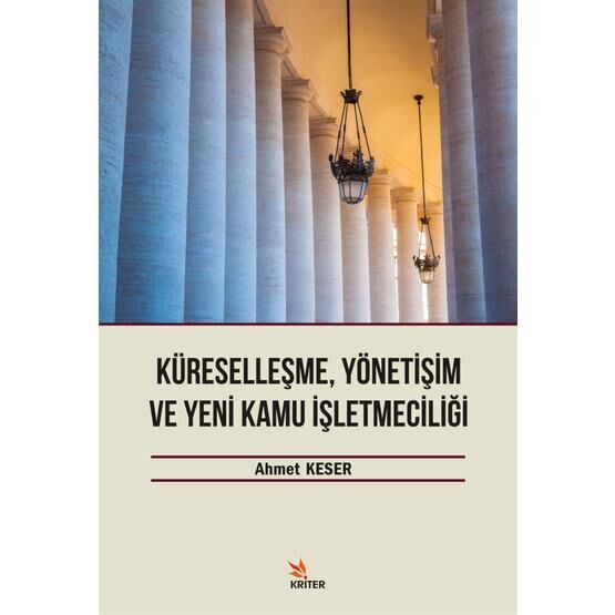 Küreselleşme, Yönetişim ve Yeni Kamu İşletmeciliği - Ahmet Keser