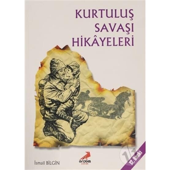 Kurtuluş Savaşı Hikayeleri - İsmail Bilgin