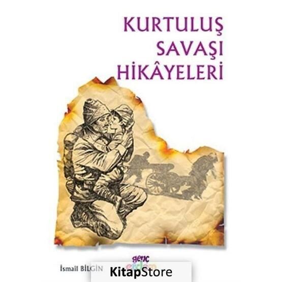 Kurtuluş Savaşı Hikayeleri - İsmail Bilgin