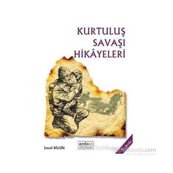 Kurtuluş Savaşı Hikayeleri - İsmail Bilgin