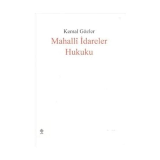 Mahalli İdareler Hukuku - Kemal Gözler