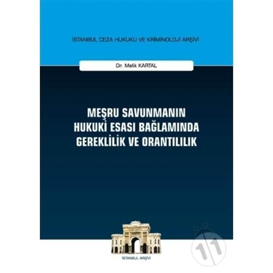 Meşru Savunmanın Hukuki Esası Bağlamında Gereklilik ve Orantılılık - Melik Kartal