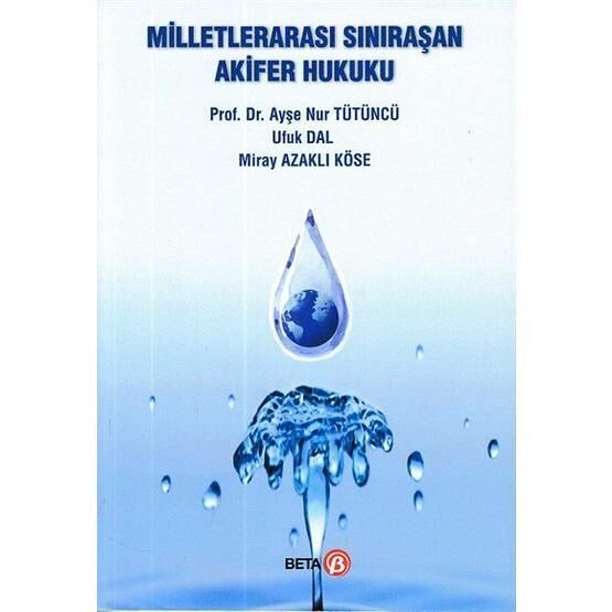 Milletlerarası Sınıraşan Akifer Hukuku - Ayşe Nur Tütüncü