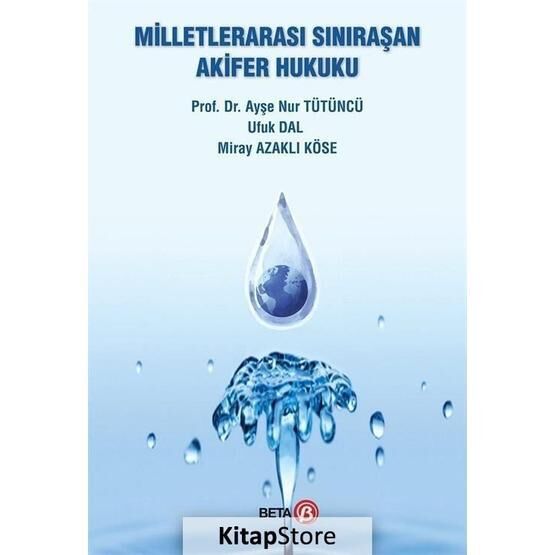 Milletlerarası Sınıraşan Akifer Hukuku - Ayşe Nur Tütüncü