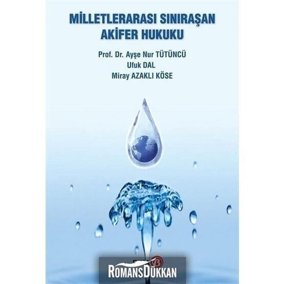 Milletlerarası Sınıraşan Akifer Hukuku - Ayşe Nur Tütüncü