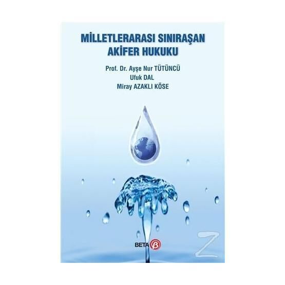 Milletlerarası Sınıraşan Akifer Hukuku - Ayşe Nur Tütüncü