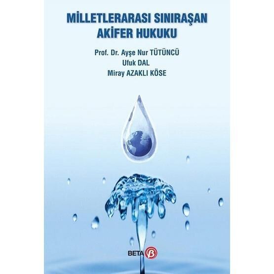 Milletlerarası Sınıraşan Akifer Hukuku - Ayşe Nur Tütüncü