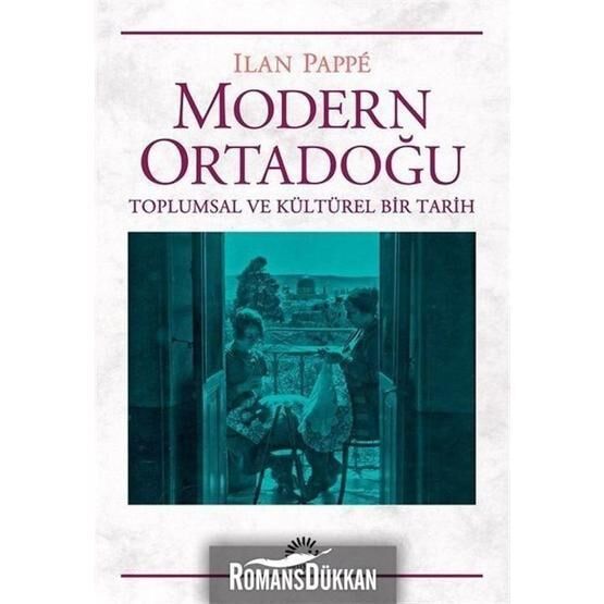 Modern Ortadoğu Toplumsal ve Kültürel Bir Tarih - Ilan Pappe