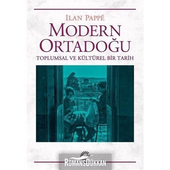 Modern Ortadoğu Toplumsal ve Kültürel Bir Tarih - Ilan Pappe