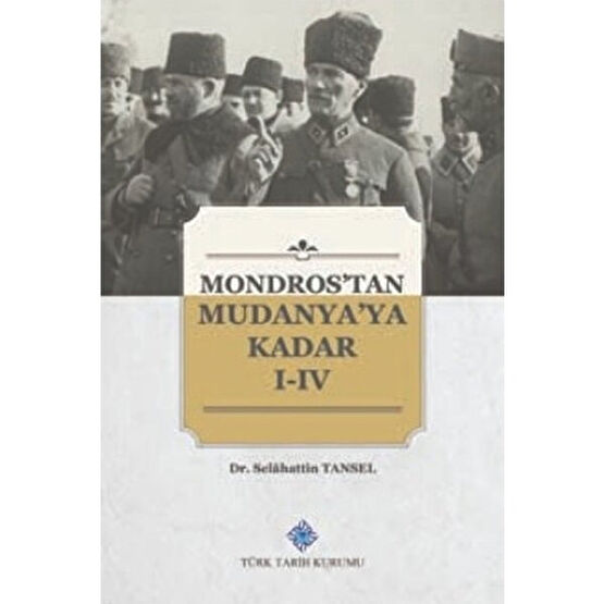 Mondros'tan Mudanya'ya Kadar I-Iv. Cilt (Takım) - Dr. Selâhattin Tansel Yakın Türkiye Tarihi Fiyatı