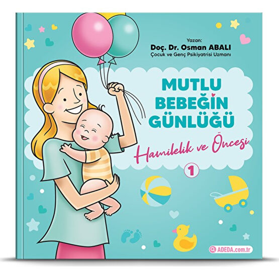 Mutlu Bebeğin Günlüğü 1 Hamilelik Ve Öncesi - Osman Abalı Hamilelik Kitapları Fiyatı