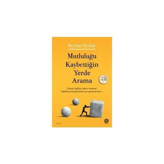 Mutluluğu Kaybettiğin Yerde Arama - Beyhan Budak