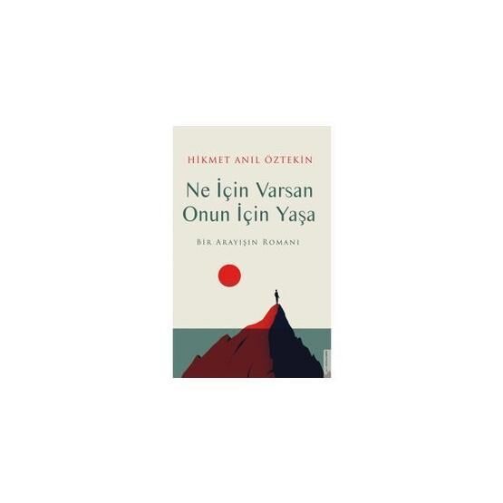 Ne İçin Varsan Onun İçin Yaşa - Hikmet Anıl Öztekin