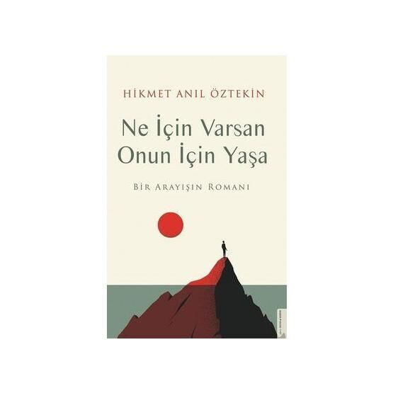 Ne İçin Varsan Onun İçin Yaşa - Hikmet Anıl Öztekin