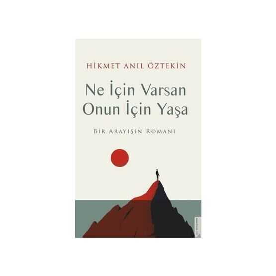 Ne İçin Varsan Onun İçin Yaşa - Hikmet Anıl Öztekin