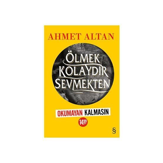 Ölmek Kolaydır Sevmekten - Ahmet Altan