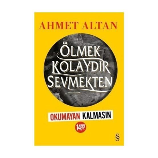 Ölmek Kolaydır Sevmekten - Ahmet Altan