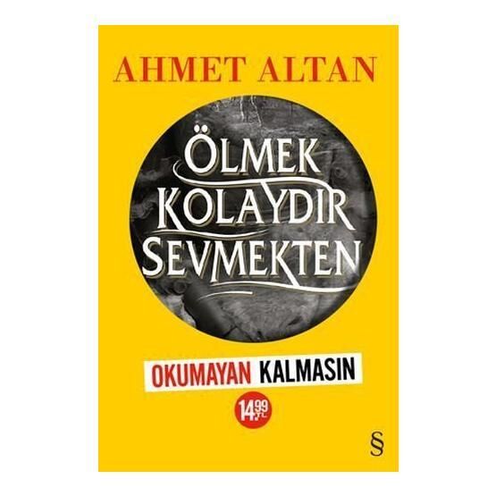 Ölmek Kolaydır Sevmekten - Ahmet Altan