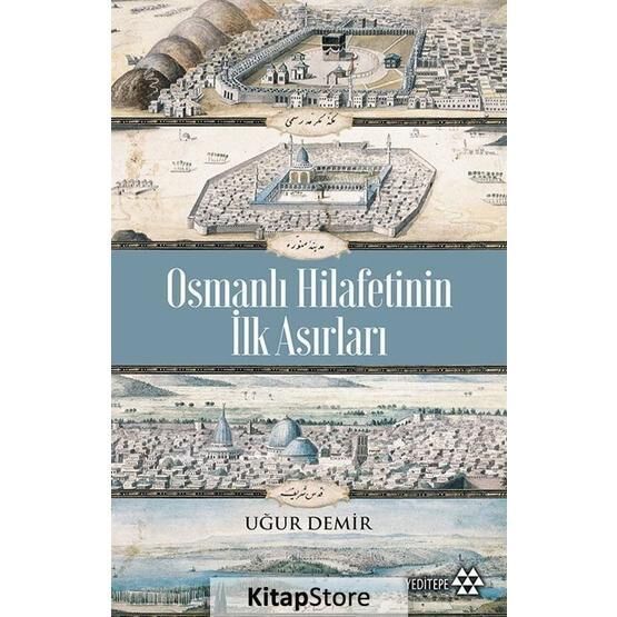 Osmanlı Hilafetinin İlk Asırları - Uğur Demir
