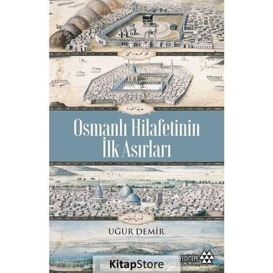 Osmanlı Hilafetinin İlk Asırları - Uğur Demir