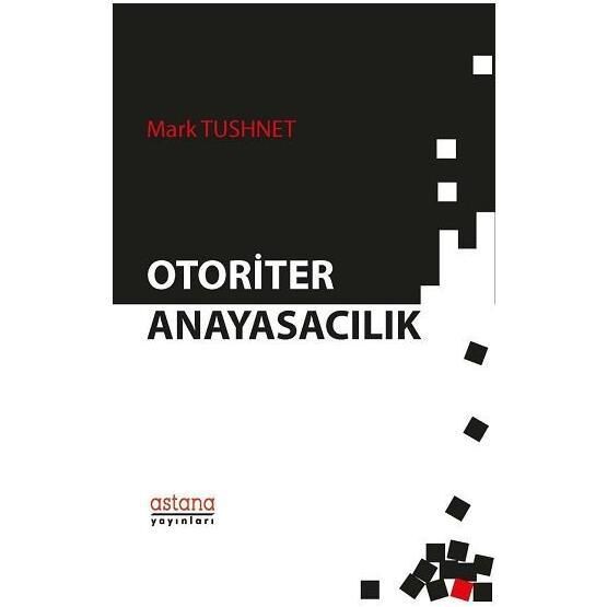 Otoriter Anayasacılık - Mark Tushnet