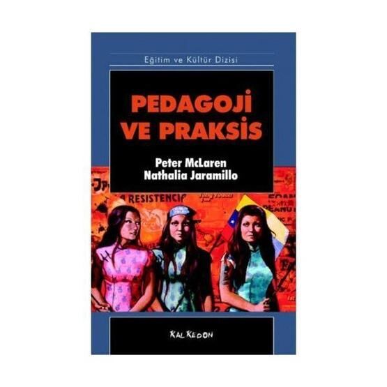 PEDAGOJI VE PRAKSIS - PETER MCLAREN, NATALIA JARAMILLO Psikoloji Kitapları Fiyatı